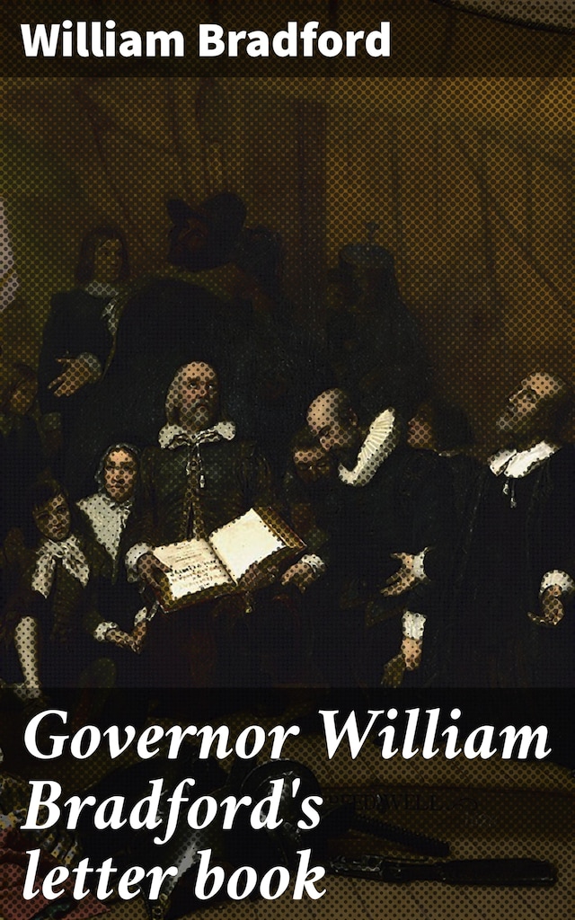 Kirjankansi teokselle Governor William Bradford's letter book