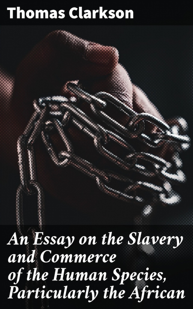 Buchcover für An Essay on the Slavery and Commerce of the Human Species, Particularly the African