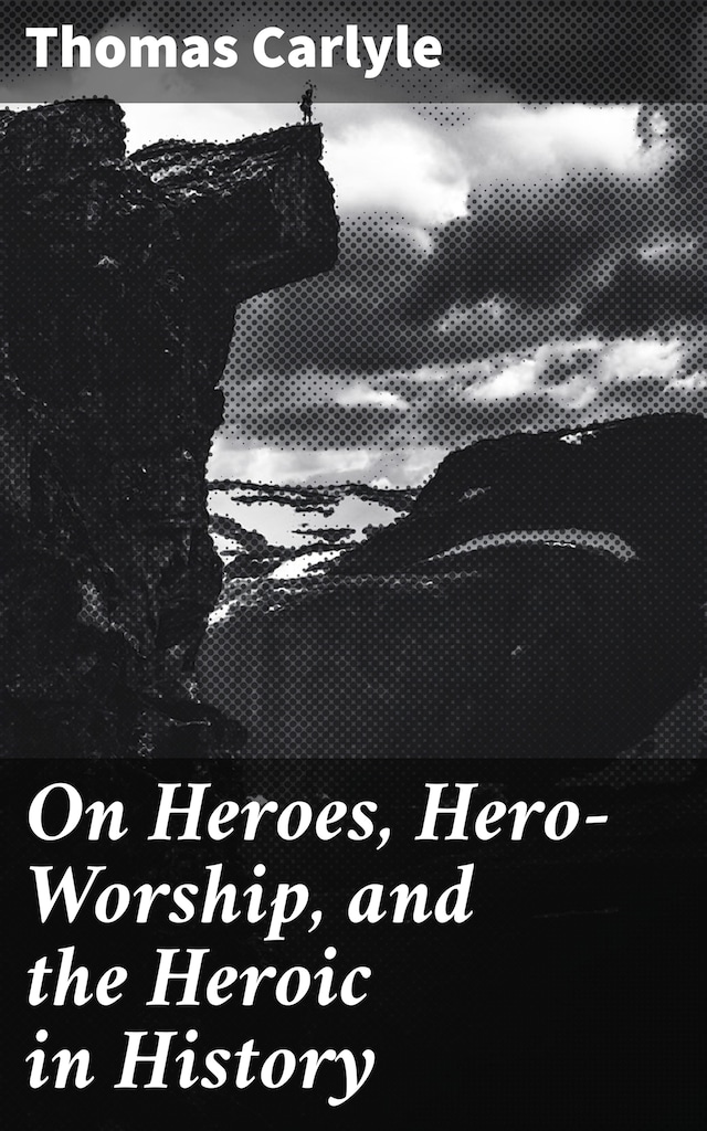 Copertina del libro per On Heroes, Hero-Worship, and the Heroic in History
