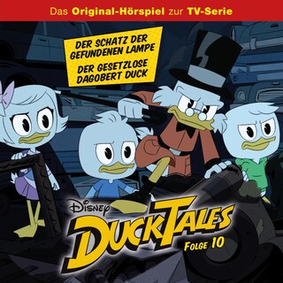 10: Der Schatz der gefundenen Lampe / Der Gesetzlose Dagobert Duck (Hörspiel zur Disney TV-Serie) als Hörbuch
