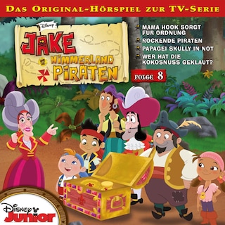 08: Mama Hook sorgt für Ordnung / Rockende Piraten / Papagei Skully in Not / Wer hat die Kokosnuss geklaut? (Hörspiel zur Disney TV-Serie) als Hörbuch