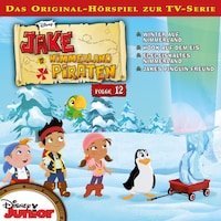 12: Winter auf Nimmerland / Hook auf dem Eis / Ei-Ei-Eiskaltes Nimmerland / Jakes Pinguin-Freund (Hörspiel zur Disney TV-Serie)