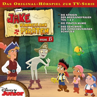 13: Die Königin der Meerjungfrauen / Die Piraten-Mumie / Das Geheimnis des verschwundenen Schatzes (Hörspiel zur Disney TV-Serie) als Hörbuch