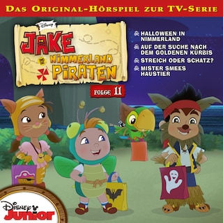 11: Halloween in Nimmerland / Auf der Suche nach dem goldenen Kürbis / Streich oder Schatz? / Mister Smees Haustier (Hörspiel zur Disney TV-Serie) als Hörbuch