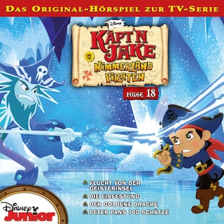18: Flucht von der Geisterinsel / Die Eisfestung / Der goldene Drache / Peter Pans 100 Schätze (Hörspiel zur Disney TV-Serie) als Hörbuch