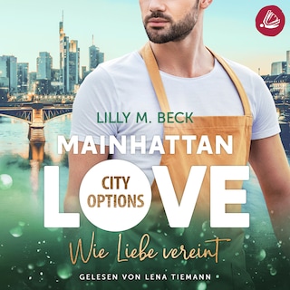 MAINHATTAN LOVE – Wie Liebe vereint (Die City Options Reihe) als Hörbuch