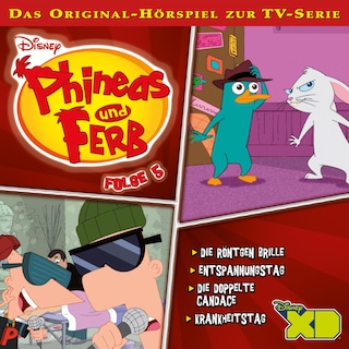 05: Die Röntgen Brille / Entspannungstag / Die doppelte Candace / Krankheitstag (Hörspiel zur Disney TV-Serie) als Hörbuch