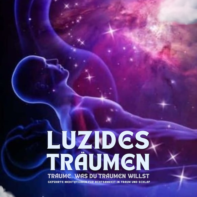 Couverture de livre pour Luzides Träumen: Träume, was du träumen willst