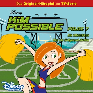 07: Ein Affenzirkus / Kim als Hollywood-Heldin (Hörspiel zur Disney TV-Serie) als Hörbuch