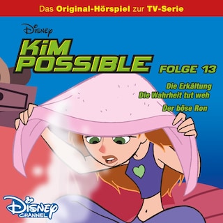 13: Die Erkältung / Die Wahrheit tut weh / Der böse Ron (Hörspiel zur Disney TV-Serie) als Hörbuch