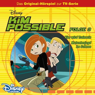 03: Kim wird Trainerin / Mutantenjagd im Schnee (Hörspiel zur Disney TV-Serie) als Hörbuch