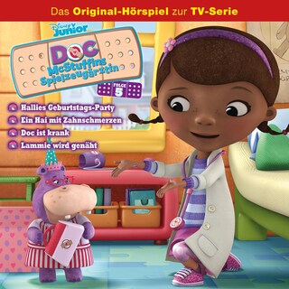 05: Hallies Geburtstags-Party / Ein Hai mit Zahnschmerzen / Doc ist krank / Lammie wird genäht (Hörspiel zur Disney TV-Serie) als Hörbuch