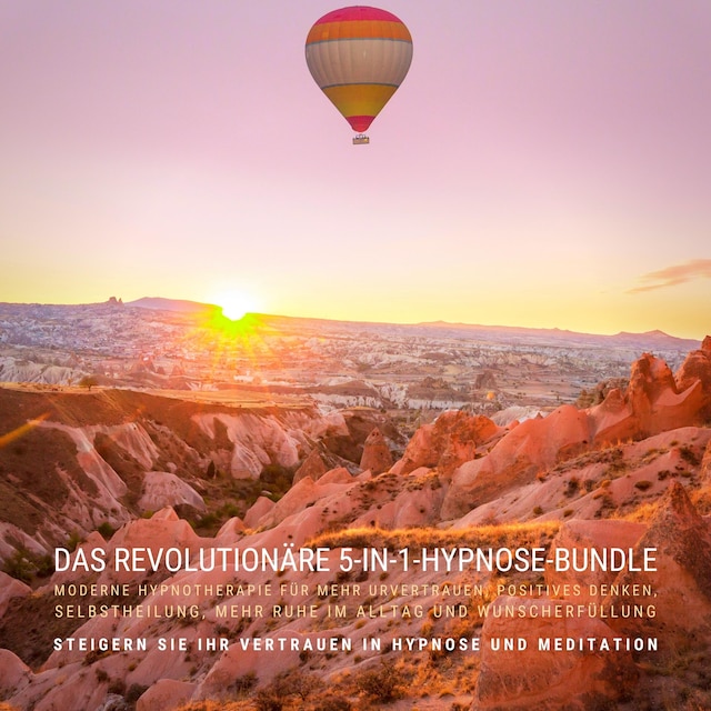 Book cover for DAS REVOLUTIONÄRE 5-IN 1-HYPNOSE-BUNDLE: MODERNE HYPNOTHERAPIE FÜR MEHR URVERTRAUEN, POSITIVES DENKEN, SELBSTHEILUNG, MEHR RUHE IM ALLTAG UND WUNSCHERFÜLLUNG
