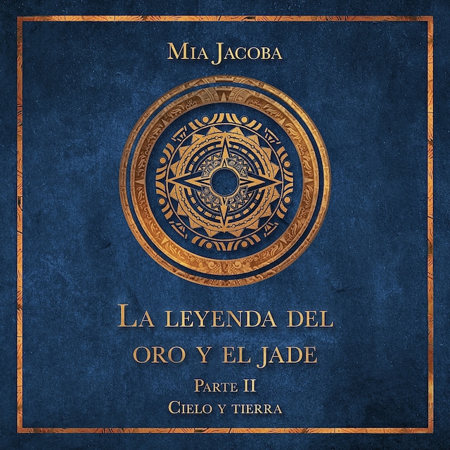 Portada de libro para La leyenda del oro y el jade 2: Cielo y tierra