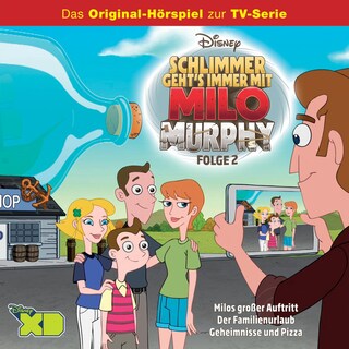 02: Milos großer Auftritt / Der Familienurlaub / Geheimnisse und Pizza (Hörspiel zur Disney TV-Serie) als Hörbuch
