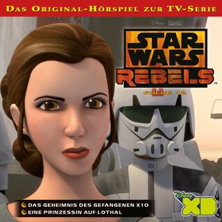 12: Das Geheimnis des Gefangenen X10 / Eine Prinzessin auf Lothal (Das Original-Hörspiel zur Star Wars-TV-Serie) als Hörbuch