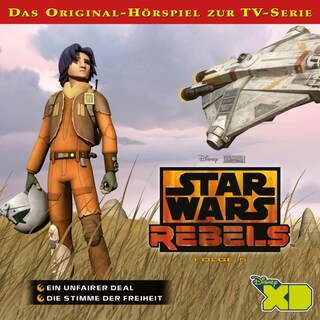 05: Ein unfairer Deal / Die Stimme der Freiheit (Das Original-Hörspiel zur Star Wars-TV-Serie) als Hörbuch