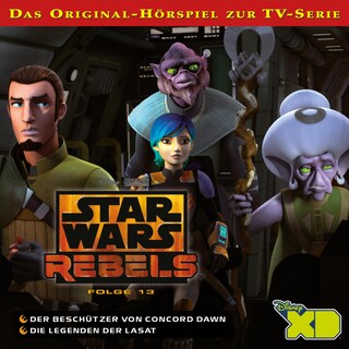 13: Der Beschützer von Concord Dawn / Die Legenden der Lasat (Das Original-Hörspiel zur Star Wars-TV-Serie) als Hörbuch