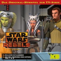 07: Galaxis in Flammen / Die Belagerung von Lothal (Teil 1 & 2) (Das Original-Hörspiel zur Star Wars-TV-Serie)