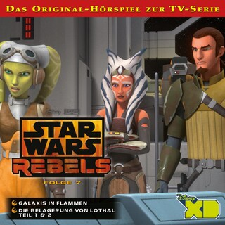 07: Galaxis in Flammen / Die Belagerung von Lothal (Teil 1 & 2) (Das Original-Hörspiel zur Star Wars-TV-Serie) als Hörbuch