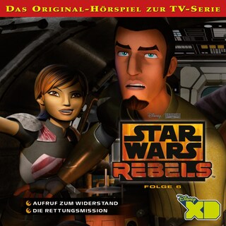 06: Aufruf zum Widerstand / Die Rettungsmission (Das Original-Hörspiel zur Star Wars-TV-Serie) als Hörbuch