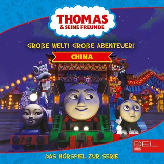 Folgen 1-6: Große Welt! Große Abenteuer! China (Das Hörspiel zur Serie) als Hörbuch