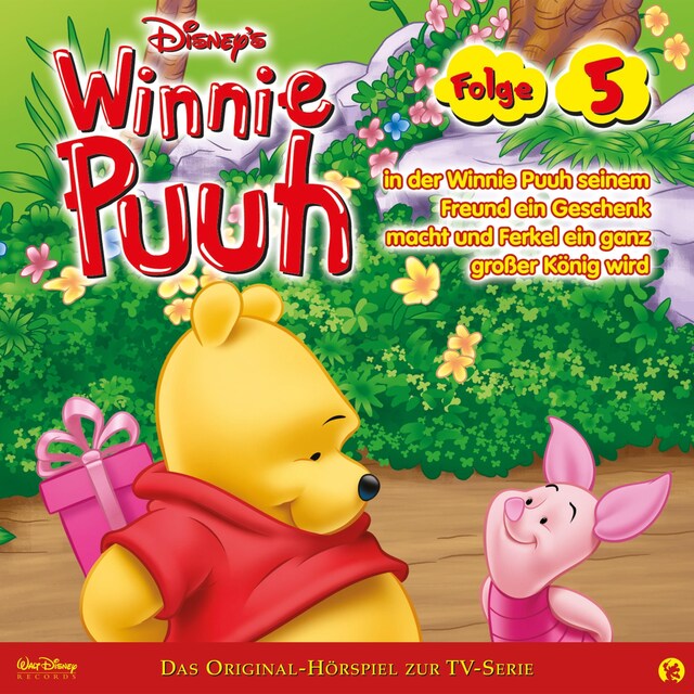 Buchcover für 05: Winnie Puuh in der Winnie Puuh seinem Freund ein Geschenk macht und Ferkel ein ganz grosser König wird (Hörspiel zur Disney TV-Serie)