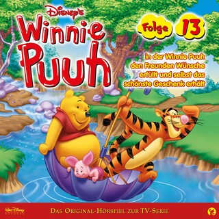 13: Winnie Puuh in der Winnie Puuh den Freunden Wünsche erfüllt und selbst das schönste Geschenk erhält (Hörspiel zur Disney TV-Serie) als Hörbuch