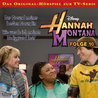 10: Der Freund meiner besten Freundin / Wie werde ich meinen Bodyguard los? (Hörspiel zur Disney TV-Serie) als Hörbuch