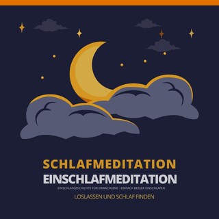 Schlafmeditation - Einschlafmeditation - Einschlafgeschichte für Erwachsene als Hörbuch