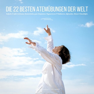 Atementspannung: Die 22 besten Atemübungen der Welt als Hörbuch
