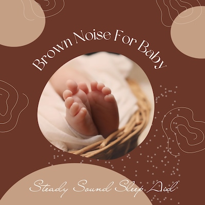 Brown Noise For Baby
