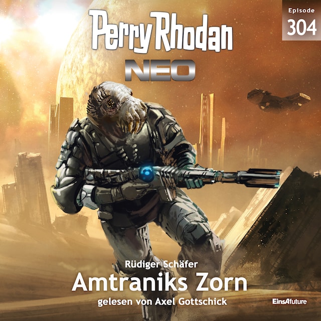 Book cover for Perry Rhodan Neo 304: Amtraniks Zorn