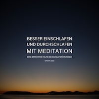 Besser einschlafen und durchschlafen mit Meditation