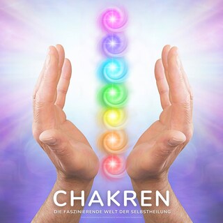 Chakren - Die faszinierende Welt der Selbstheilung als Hörbuch