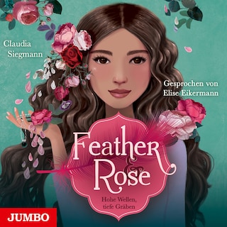 Feather & Rose. Hohe Wellen, tiefe Gräben (Band 2 [Ungekürzt]) als Hörbuch