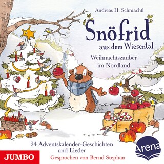 Snöfrid aus dem Wiesental. Weihnachtszauber im Nordland - 24 Adventskalender-Geschichten als Hörbuch