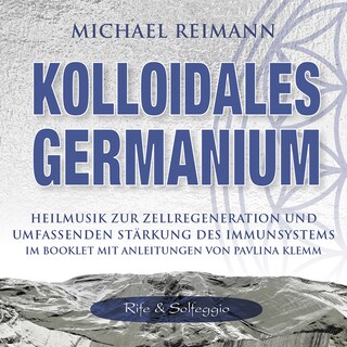 KOLLOIDALES GERMANIUM [Rife & Solfeggio] als Hörbuch