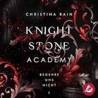 Knightstone Academy 1: Begehre uns nicht