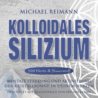 KOLLOIDALES SILIZIUM [528 Hertz & Sauerstoff] als Hörbuch