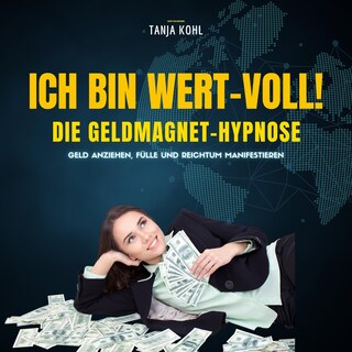 Ich bin WERT-VOLL! Die Geldmagnet-Hypnose (Update 2023) als Hörbuch