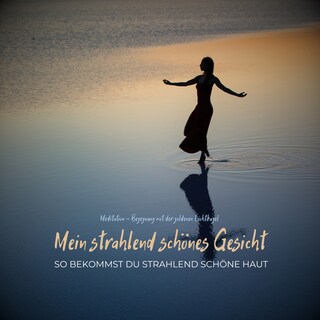 Mein strahlend schönes Gesicht - So bekommst du strahlend schöne Haut als Hörbuch