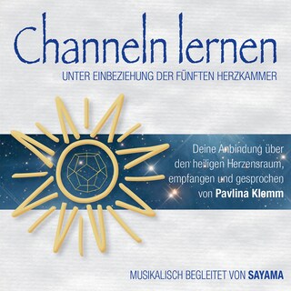 CHANNELN LERNEN unter Einbeziehung der fünften Herzkammer als Hörbuch