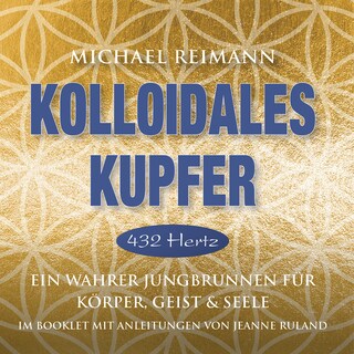KOLLOIDALES KUPFER [432 Hertz] als Hörbuch