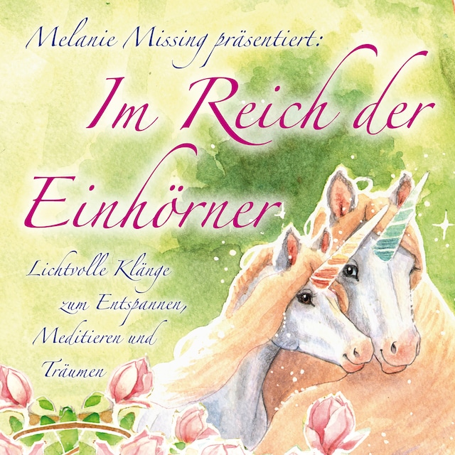 Book cover for IM REICH DER EINHÖRNER: Entspannen, Meditieren und Träumen mit den Einhörnern