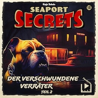 Seaport Secrets 18 - Der verschwundene Verräter Teil 2