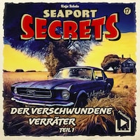 Seaport Secrets 17 - Der verschwundene Verräter Teil 1