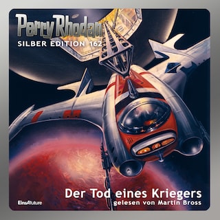 Perry Rhodan Silber Edition 162: Der Tod eines Kriegers als Hörbuch