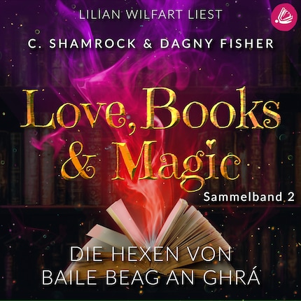 Die Hexen von Baile Beag an Ghrá: Love, Books & Magic - Sammelband 2 (Sammelbände Love, Books & Magic) bookCoverFor