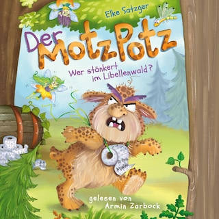 Elke Satzger: Der MotzPotz - Wer stänkert im Libellenwald? als Hörbuch